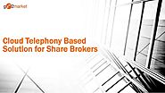 Cloud Telephony based IVR solution for share brokers