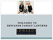 Edwards Family Lawyers for Property Settlement and Other Family Issues