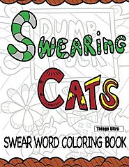 Swearing Cats: A Swear Word Coloring Book featuring hilarious cats : Sweary Coloring Books : Cat Coloring Books