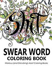 Swear Word Coloring Book: Hilarious (and Disturbing) Adult Coloring Books