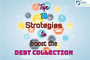 Top 10 Strategies to Boost the Debt Collection