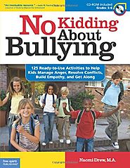No Kidding About Bullying: 125 Ready-to-Use Activities to Help Kids Manage Anger, Resolve Conflicts, Build Empathy, a...