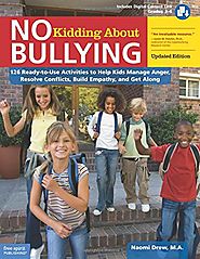 No Kidding About Bullying: 126 Ready-to-Use Activities to Help Kids Manage Anger, Resolve Conflicts, Build Empathy, a...
