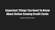 Important Things You Need To Know About Online Catalog Credit Cards by Melanie Mathis - Issuu