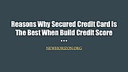 Reasons Why Secured Credit Card Is The Best When Build Credit Score