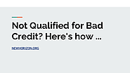 Not Qualified for Bad Credit_ Here's how ... | edocr