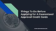 Things To Do Before Applying for A Guaranteed Approval Credit Cards