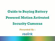 Guide to Buying Battery Powered Motion Activated Security Cameras