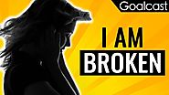I am Broken | Danielle Curtis | Goalcast
