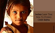 Indian Laws That Help To Protect Child Rights