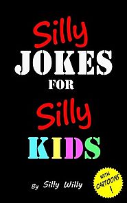 Silly Jokes for Silly Kids. Children's joke book age 5-12