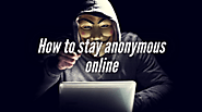 How to stay anonymous online - Greatofreview
