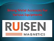 Strong Metal Accessory For Various Equipments by RUISEN MAGNETICS CO.LTD - issuu