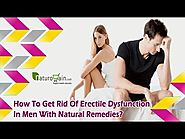 How To Get Rid Of Erectile Dysfunction In Men With Natural Remedies?