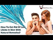How To Get Rid Of Low Libido In Men With Natural Remedies?