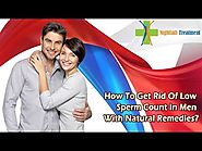 How To Get Rid Of Low Sperm Count In Men With Natural Remedies?