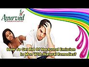 How To Get Rid Of Nocturnal Emission In Men With Natural Remedies?