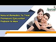 Natural Remedies To Treat Premature Ejaculation Problem In Men