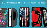 3 Most Protective iPhone 8 Cases You Should Know
