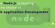 Why Node.Js Is Leading In The Choice Of Web Application Development?