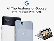 features of Google Pixel 2 and Pixel 2XL :: Excellent Webworld