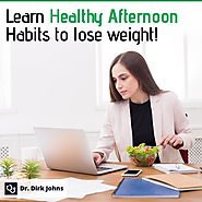 Afternoon Habits For Healthy Weight Loss