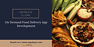 On Demand Food Delivery App Development - UberEats Clone