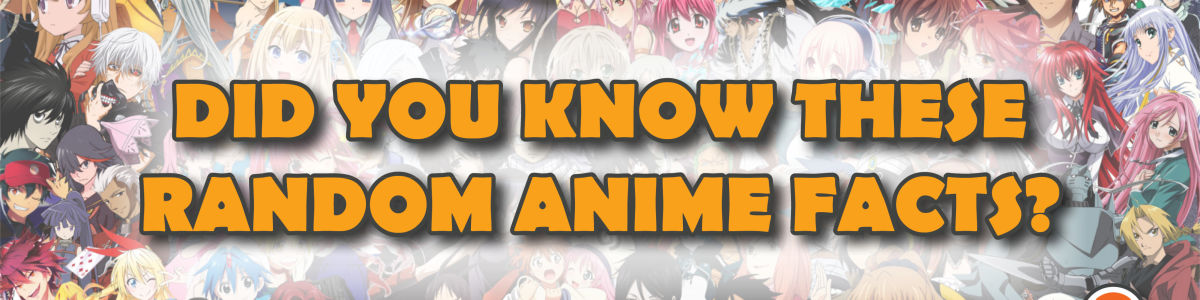 Headline for Top 10 Random Anime Facts You Didn't Know