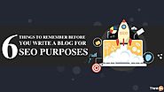 Writing A Blog For SEO Purposes: 6 Things To Remember