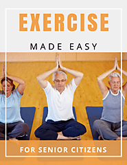 Exercise Made Easy for Senior Citizens