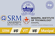 VIT vs SRM vs Manipal