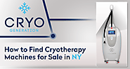 How to Find Cryotherapy Machines for Sale in NY