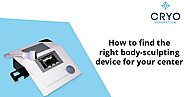 How to find the right body-sculpting device for your center
