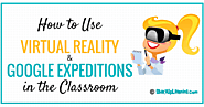 How to Use Virtual Reality and Google Expeditions in the Classroom | Shake Up Learning