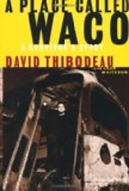A Place Called Waco (David Thibodeau)