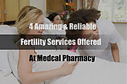 4 Amazing & Reliable Fertility Services Offered At MedcalPharmacy