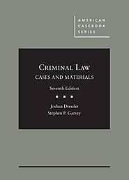 Cases and Materials on Criminal Law (American Casebook Series)