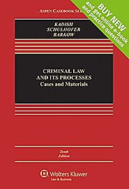 Criminal Law and Its Processes: Cases and Materials [Connected Casebook] (Aspen Casebook)