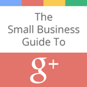 The Small Business Guide To Google+