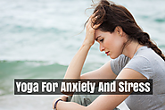 Best Yoga Poses That Will Help You In Reducing Anxiety And Depression