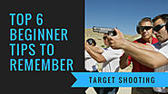 Top 6 Beginner Tips to Remember in Target Shooting