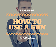 Learning How to Use a Gun for Self-Defense