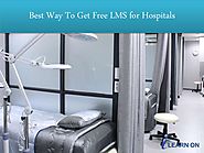 Best Way To Get Free LMS for Hospitals