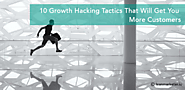10 Growth Hacking Tactics That Will Get You More Customers