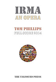 Tom Phillips - Irma: An Opera