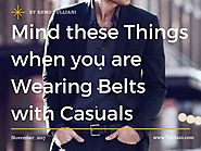 Mind these things when you are wearing belts with casuals