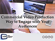 Commercial Video Production - Way to Engage with Your Audiences