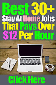 Best 30+ Stay At Home Jobs That Pays Over $12 Per Hour