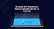 Reasons Why Businesses Should Consider Moving to Flutter