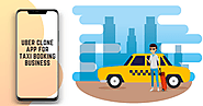 Advantages of Utilizing An Uber Clone App For Taxi Booking Business
